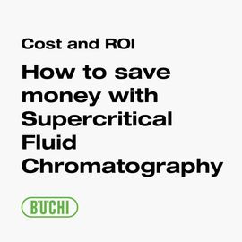 Supercritical Fluid Chromatography: Cost Savings and ROI 